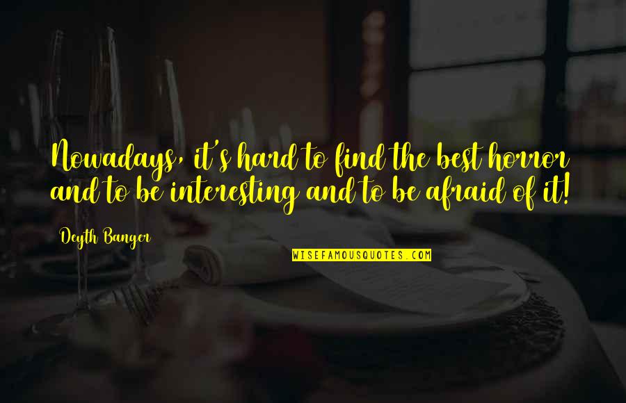 The Runner By Cynthia Voigt Quotes By Deyth Banger: Nowadays, it's hard to find the best horror