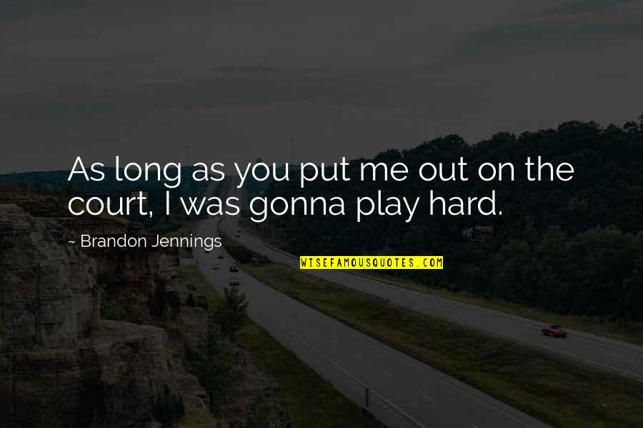 The Runner Cynthia Voigt Quotes By Brandon Jennings: As long as you put me out on