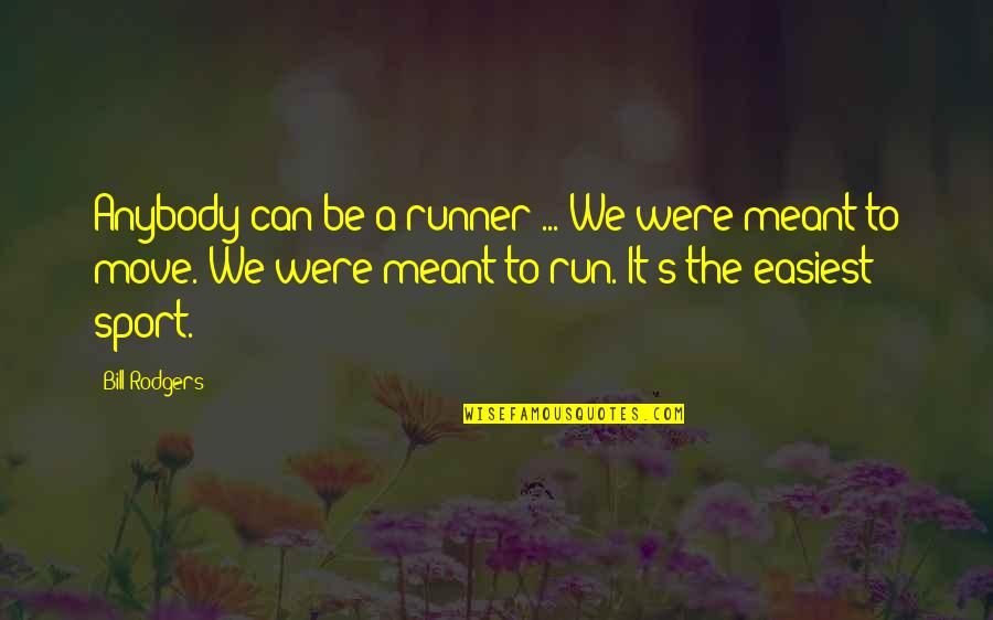 The Runner Quotes By Bill Rodgers: Anybody can be a runner ... We were