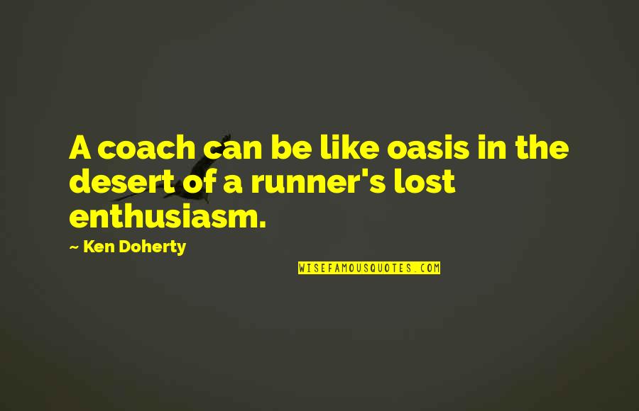 The Runner Quotes By Ken Doherty: A coach can be like oasis in the