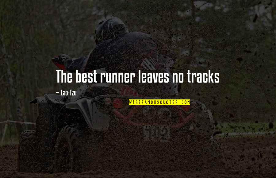 The Runner Quotes By Lao-Tzu: The best runner leaves no tracks