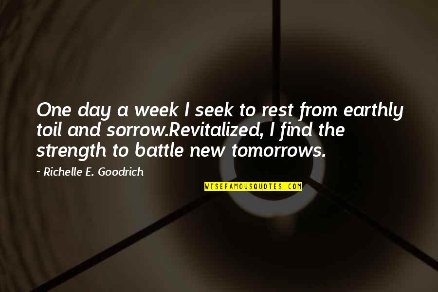 The Sabbath Day Quotes By Richelle E. Goodrich: One day a week I seek to rest The Sabbath Day Quotes By Richelle E. Goodrich: One day a week I seek to rest