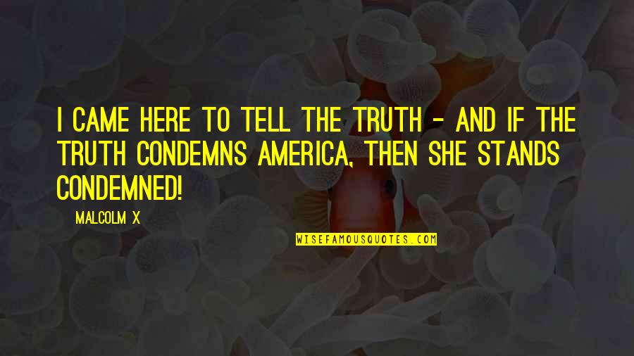 The Sacrament Of Baptism Quotes By Malcolm X: I came here to tell the truth - The Sacrament Of Baptism Quotes By Malcolm X: I came here to tell the truth -