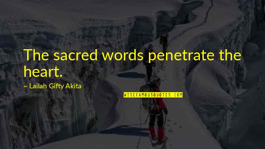 The Sacred Heart Quotes By Lailah Gifty Akita: The sacred words penetrate the heart.