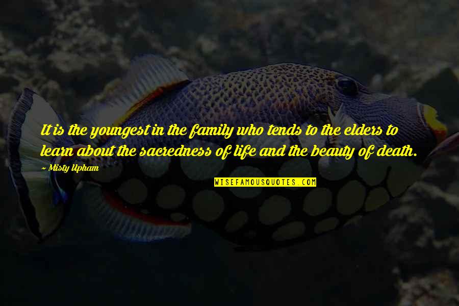 The Sacredness Of Life Quotes By Misty Upham: It is the youngest in the family who