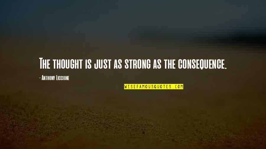 The Sacrifice Andrei Tarkovsky Quotes By Anthony Liccione: The thought is just as strong as the The Sacrifice Andrei Tarkovsky Quotes By Anthony Liccione: The thought is just as strong as the
