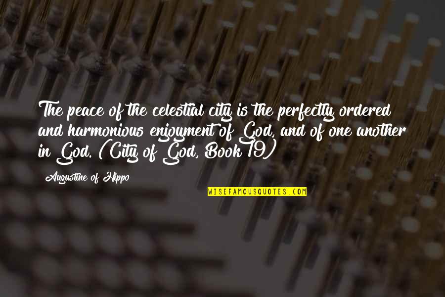 The Saints Quotes By Augustine Of Hippo: The peace of the celestial city is the The Saints Quotes By Augustine Of Hippo: The peace of the celestial city is the