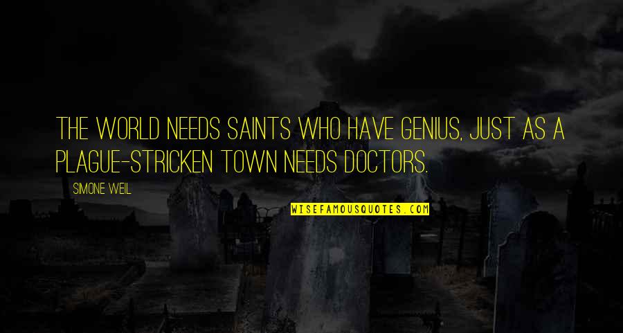 The Saints Quotes By Simone Weil: The world needs saints who have genius, just