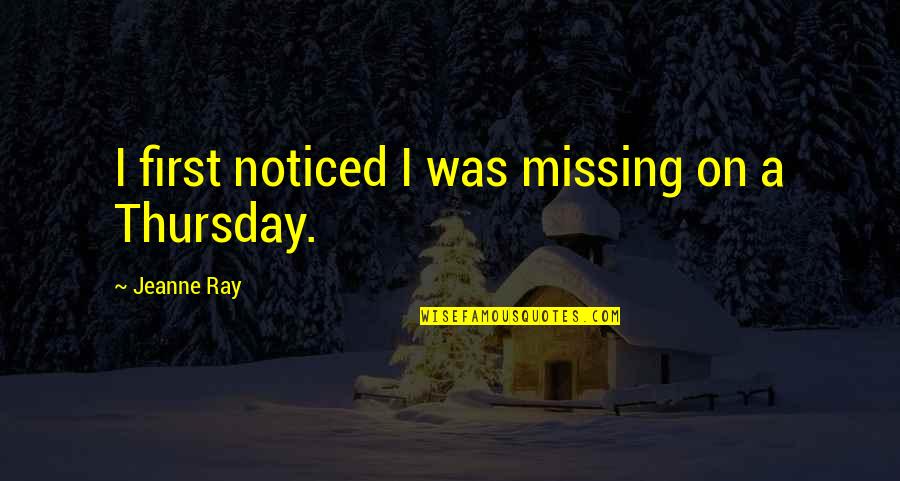 The Salem Witchcraft Trials Quotes By Jeanne Ray: I first noticed I was missing on a The Salem Witchcraft Trials Quotes By Jeanne Ray: I first noticed I was missing on a