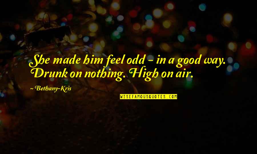 The Salt Air Quotes By Bethany-Kris: She made him feel odd - in a