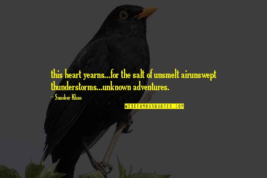 The Salt Air Quotes By Sanober Khan: this heart yearns...for the salt of unsmelt airunswept The Salt Air Quotes By Sanober Khan: this heart yearns...for the salt of unsmelt airunswept