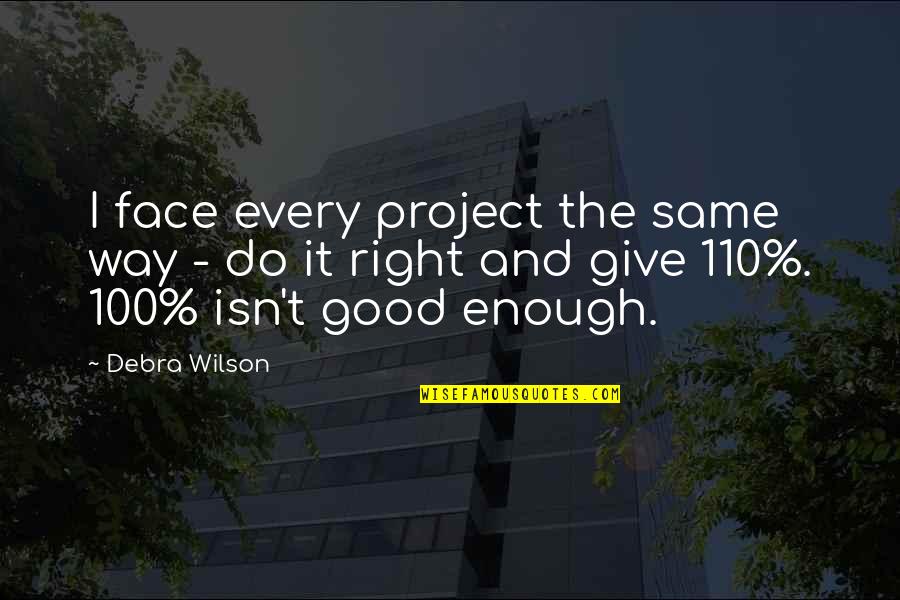The Same Face Quotes By Debra Wilson: I face every project the same way -
