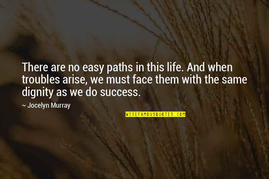 The Same Face Quotes By Jocelyn Murray: There are no easy paths in this life.