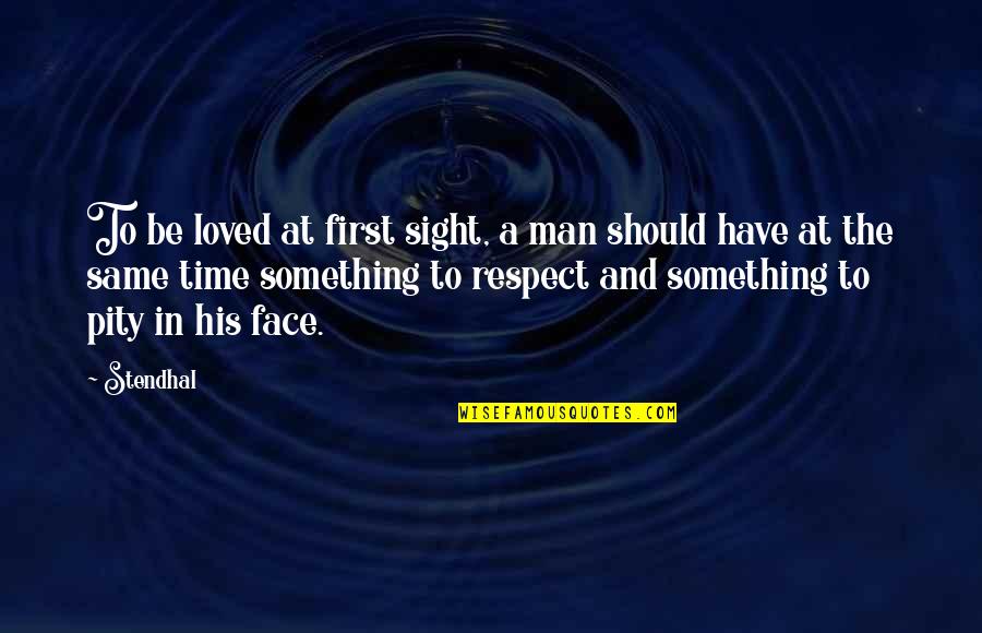 The Same Face Quotes By Stendhal: To be loved at first sight, a man