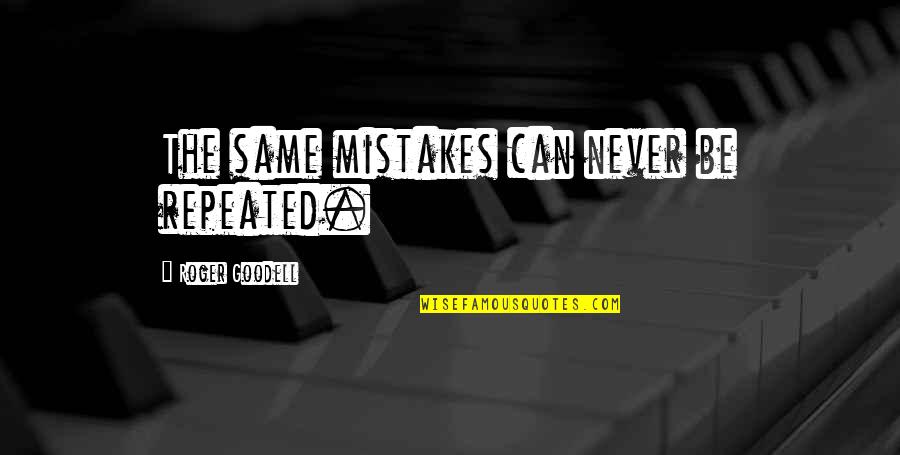 The Same Mistake Quotes By Roger Goodell: The same mistakes can never be repeated.