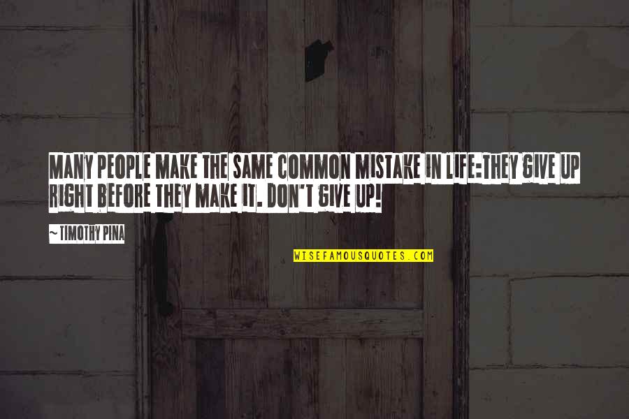 The Same Mistake Quotes By Timothy Pina: Many people make the same common mistake in