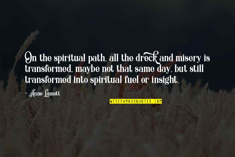 The Same Path Quotes By Anne Lamott: On the spiritual path, all the dreck and