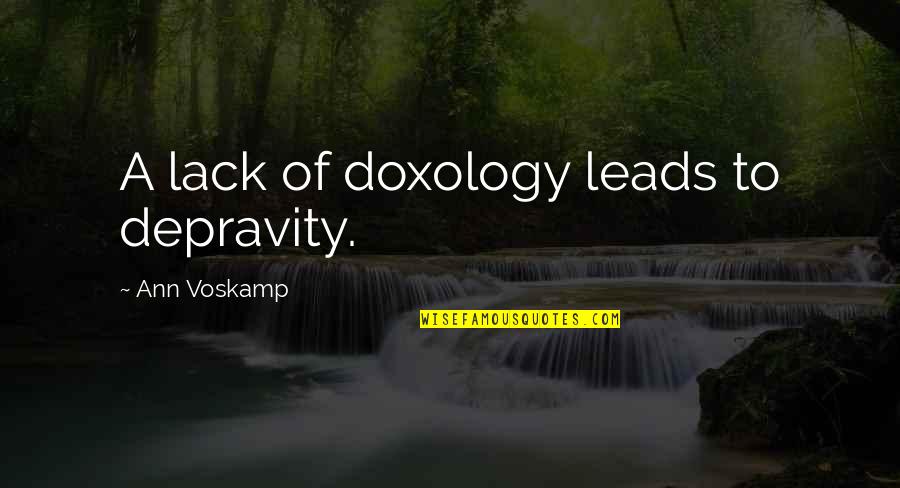 The San Francisco 49ers Quotes By Ann Voskamp: A lack of doxology leads to depravity.