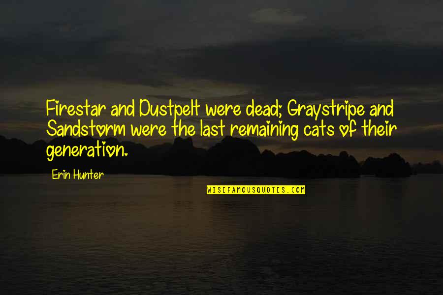 The Sandstorm Quotes By Erin Hunter: Firestar and Dustpelt were dead; Graystripe and Sandstorm