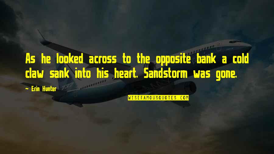 The Sandstorm Quotes By Erin Hunter: As he looked across to the opposite bank