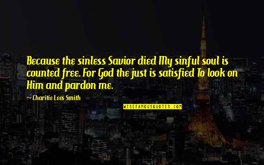 The Savior Quotes By Charitie Lees Smith: Because the sinless Savior died My sinful soul