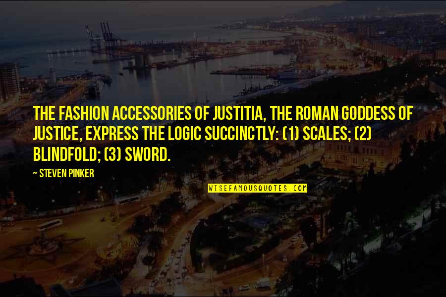 The Scales Of Justice Quotes By Steven Pinker: The fashion accessories of Justitia, the Roman goddess