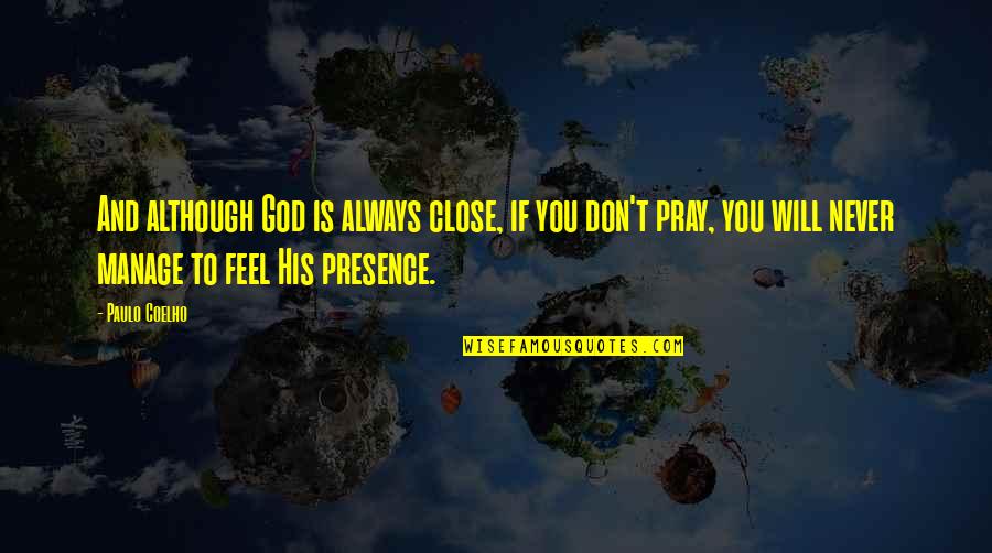 The Scar In Lord Of The Flies Quotes By Paulo Coelho: And although God is always close, if you The Scar In Lord Of The Flies Quotes By Paulo Coelho: And although God is always close, if you