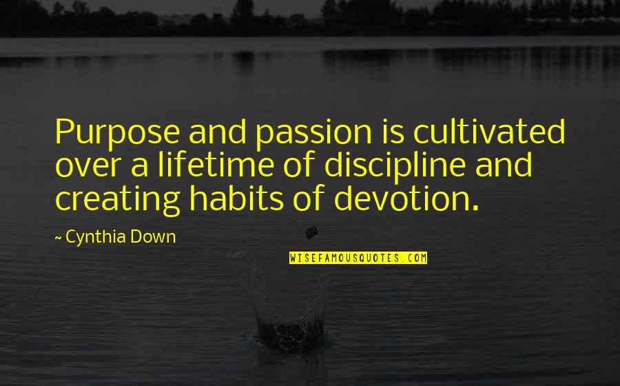 The Scarlett Getter Quotes By Cynthia Down: Purpose and passion is cultivated over a lifetime The Scarlett Getter Quotes By Cynthia Down: Purpose and passion is cultivated over a lifetime
