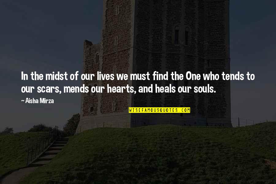 The Scars Of Life Quotes By Aisha Mirza: In the midst of our lives we must The Scars Of Life Quotes By Aisha Mirza: In the midst of our lives we must