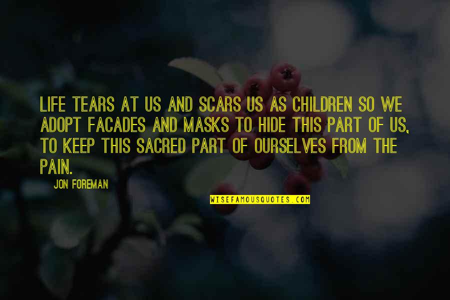The Scars Of Life Quotes By Jon Foreman: Life tears at us and scars us as The Scars Of Life Quotes By Jon Foreman: Life tears at us and scars us as