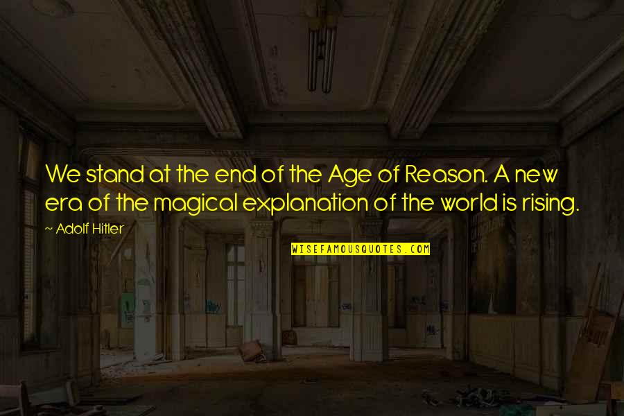 The Scary World Quotes By Adolf Hitler: We stand at the end of the Age