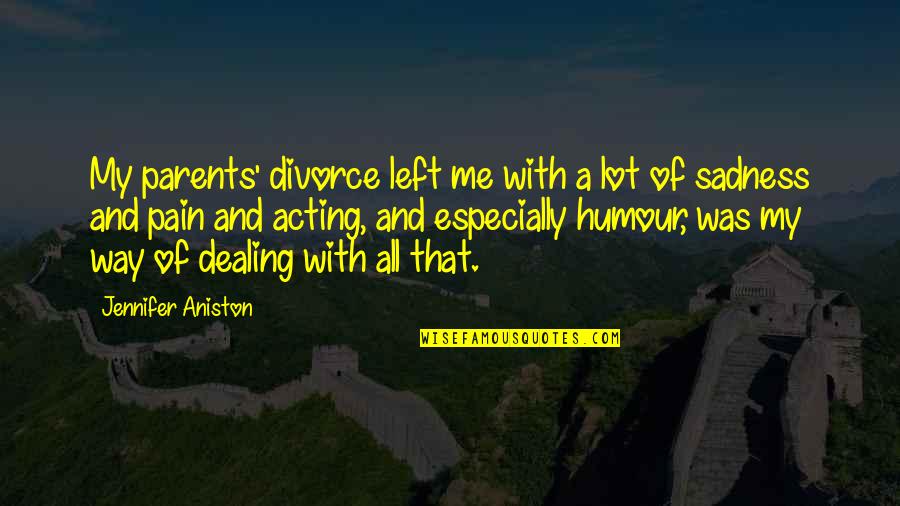 The School Of Athens Quotes By Jennifer Aniston: My parents' divorce left me with a lot