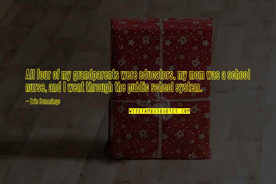 The School System Quotes By Erin Cummings: All four of my grandparents were educators, my The School System Quotes By Erin Cummings: All four of my grandparents were educators, my