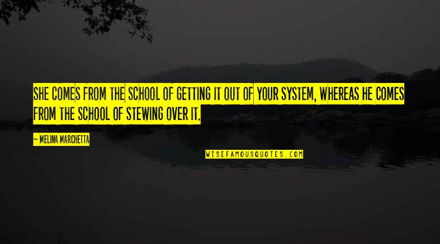 The School System Quotes By Melina Marchetta: She comes from the school of getting it The School System Quotes By Melina Marchetta: She comes from the school of getting it