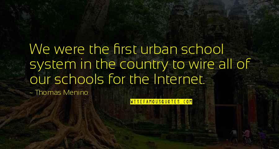 The School System Quotes By Thomas Menino: We were the first urban school system in