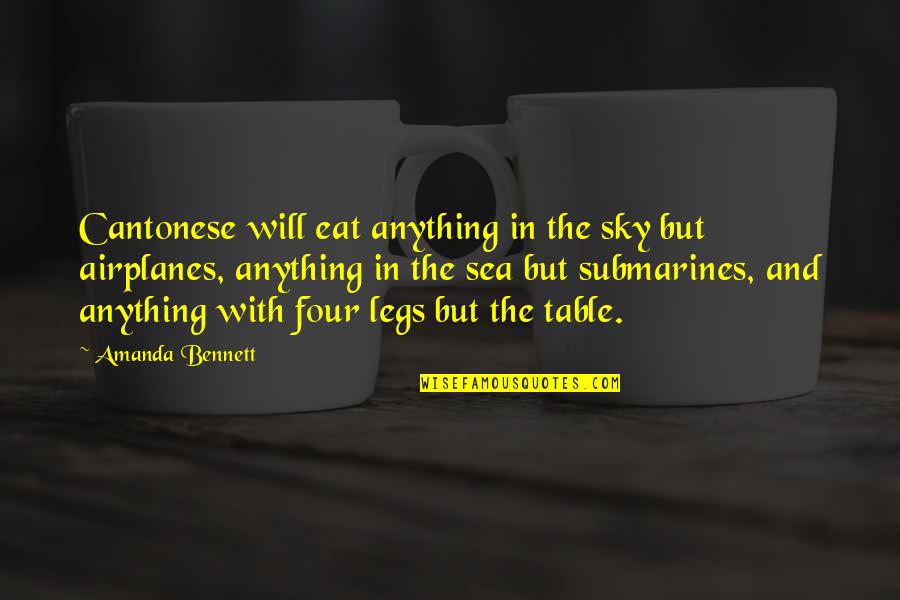 The Sea And Sky Quotes By Amanda Bennett: Cantonese will eat anything in the sky but The Sea And Sky Quotes By Amanda Bennett: Cantonese will eat anything in the sky but