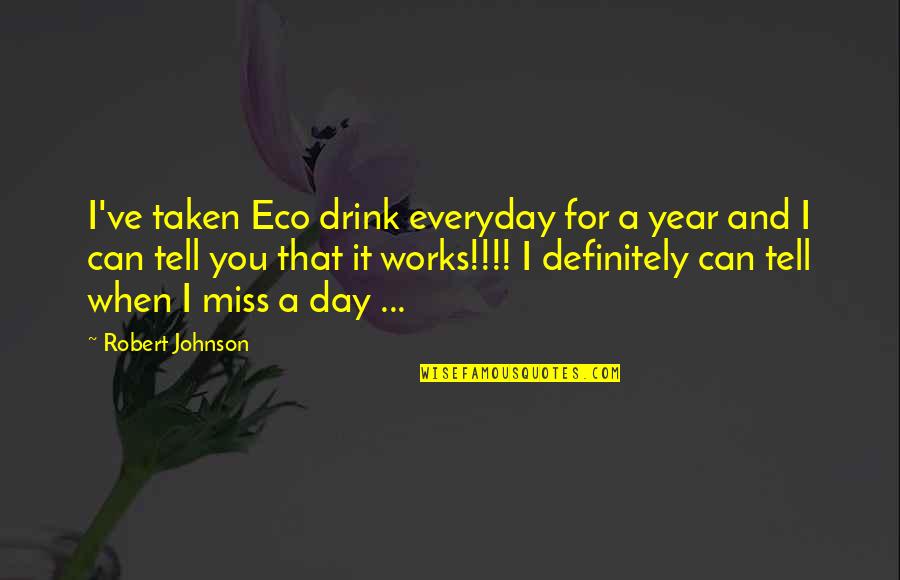 The Sea In Lord Of The Flies Quotes By Robert Johnson: I've taken Eco drink everyday for a year The Sea In Lord Of The Flies Quotes By Robert Johnson: I've taken Eco drink everyday for a year
