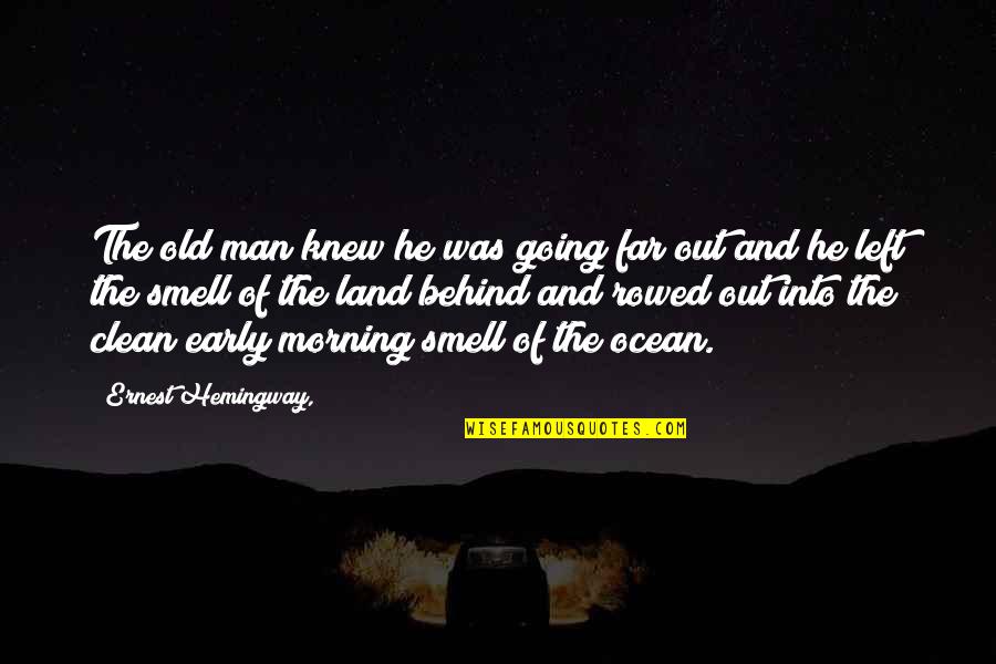 The Sea In Old Man And The Sea Quotes By Ernest Hemingway,: The old man knew he was going far