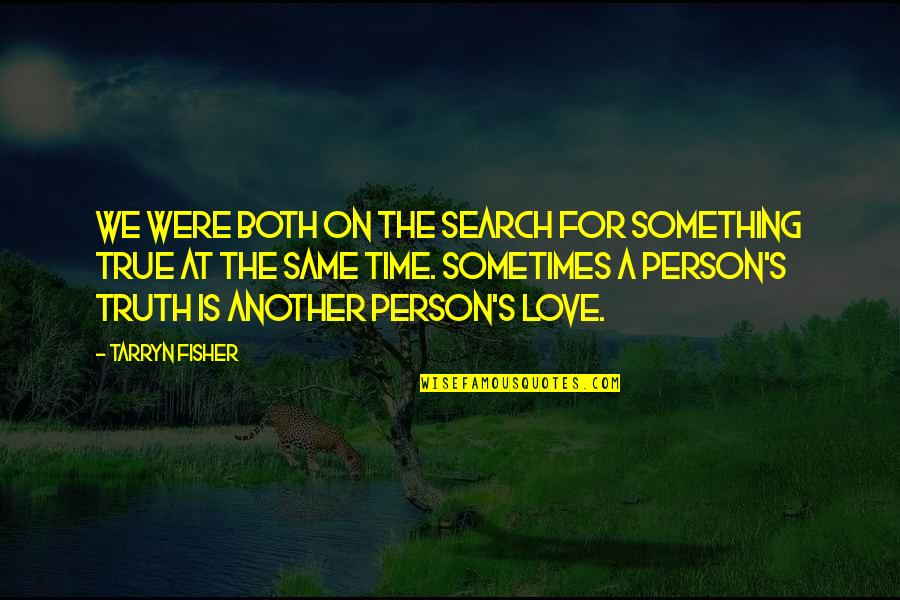 The Search For Love Quotes By Tarryn Fisher: We were both on the search for something