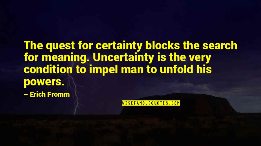 The Search For Meaning Quotes By Erich Fromm: The quest for certainty blocks the search for
