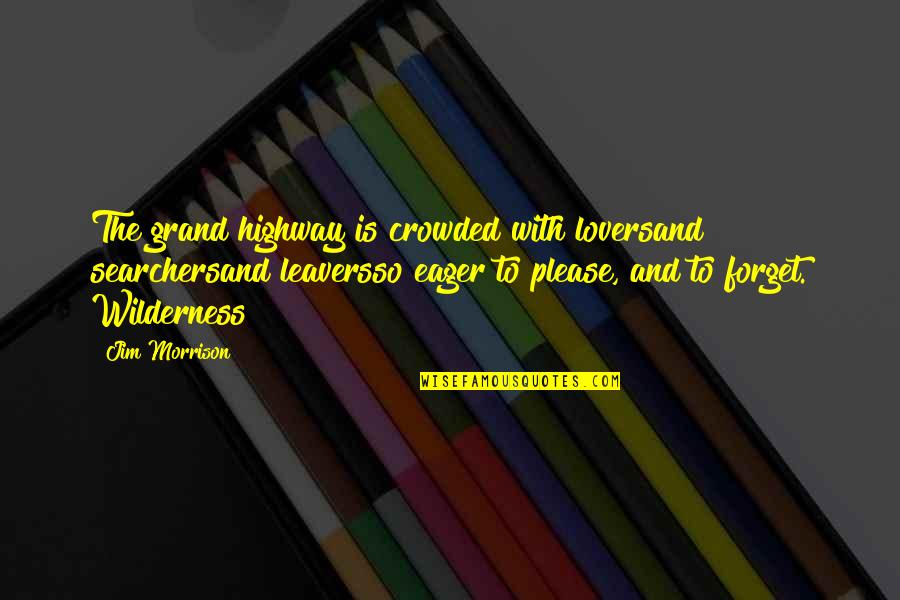 The Searchers Quotes By Jim Morrison: The grand highway is crowded with loversand searchersand