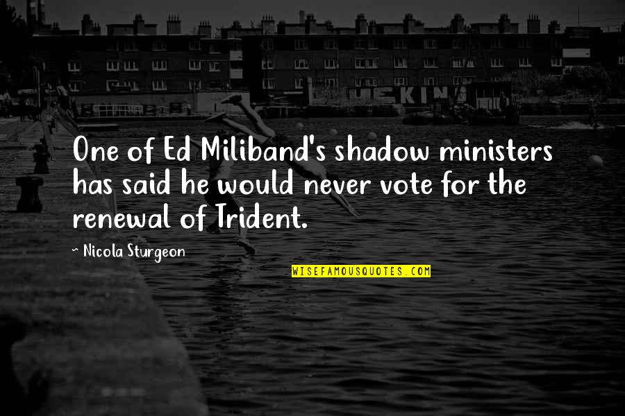 The Season Fall Quotes By Nicola Sturgeon: One of Ed Miliband's shadow ministers has said