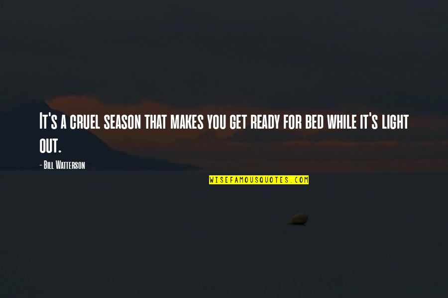 The Season Of Summer Quotes By Bill Watterson: It's a cruel season that makes you get