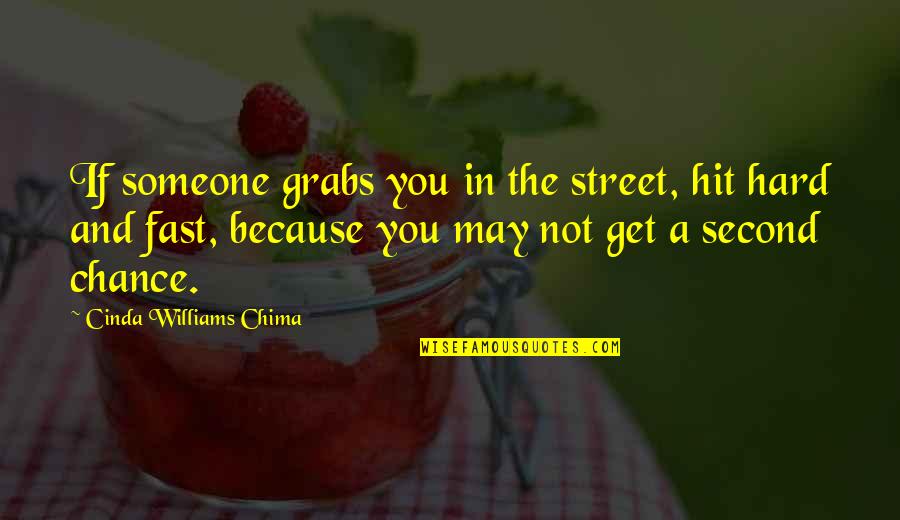 The Second Chance Quotes By Cinda Williams Chima: If someone grabs you in the street, hit The Second Chance Quotes By Cinda Williams Chima: If someone grabs you in the street, hit