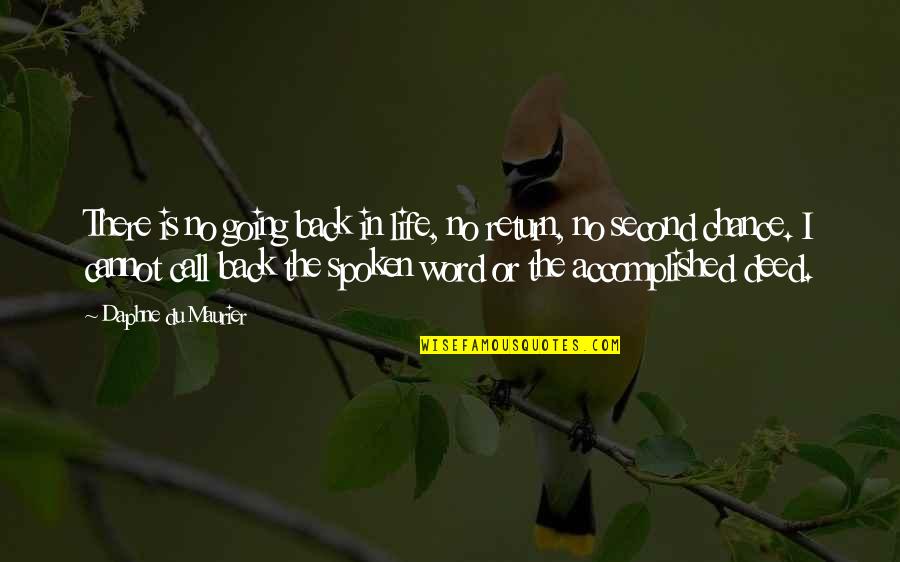 The Second Chance Quotes By Daphne Du Maurier: There is no going back in life, no The Second Chance Quotes By Daphne Du Maurier: There is no going back in life, no