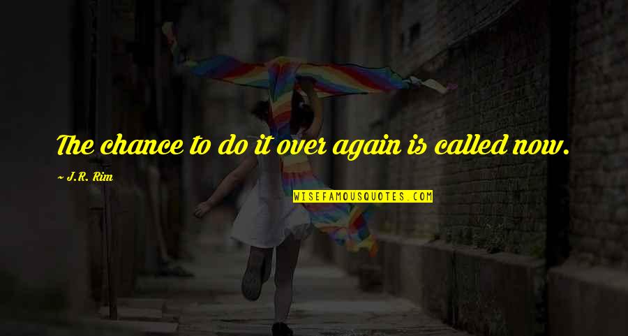 The Second Chance Quotes By J.R. Rim: The chance to do it over again is