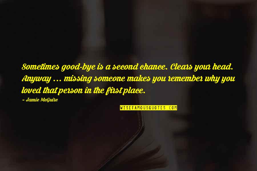 The Second Chance Quotes By Jamie McGuire: Sometimes good-bye is a second chance. Clears your