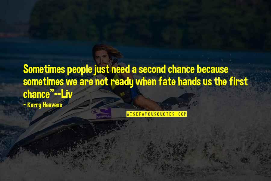 The Second Chance Quotes By Kerry Heavens: Sometimes people just need a second chance because The Second Chance Quotes By Kerry Heavens: Sometimes people just need a second chance because