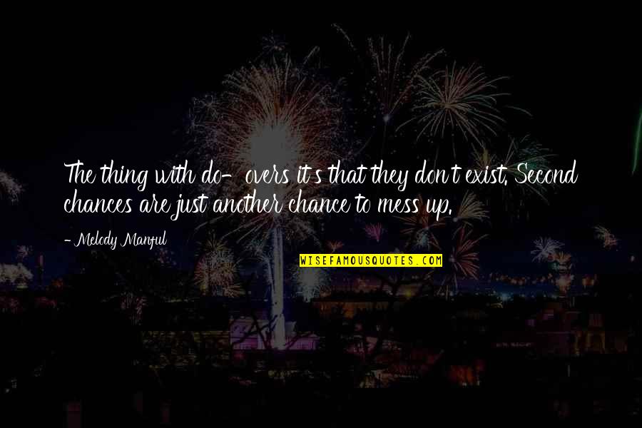 The Second Chance Quotes By Melody Manful: The thing with do-overs it's that they don't The Second Chance Quotes By Melody Manful: The thing with do-overs it's that they don't