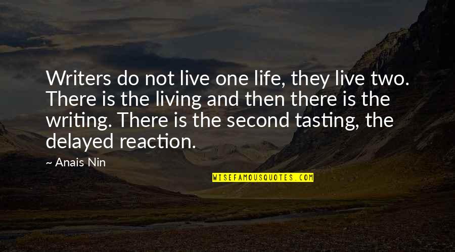 The Second Life Quotes By Anais Nin: Writers do not live one life, they live